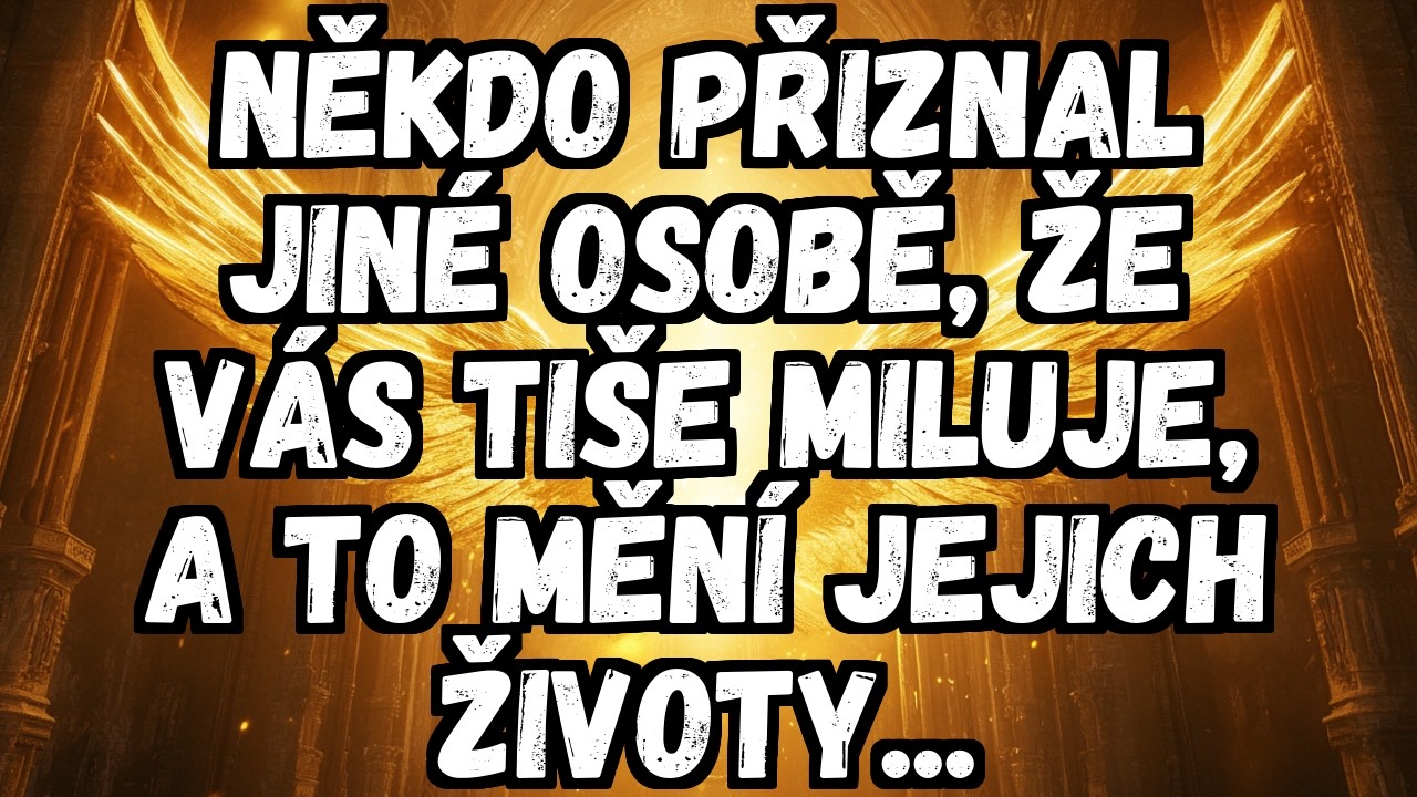 💌 NĚKDO PŘIZNAL JINÉ OSOBĚ, ŽE VÁS TIŠE MILUJE, A TO MĚNÍ JEJICH ŽIVOTY...