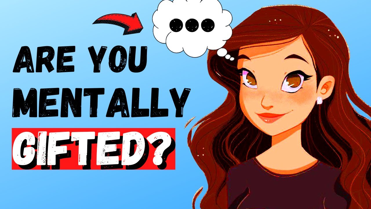 10 Signs You Are Mentally Gifted (Psychology)