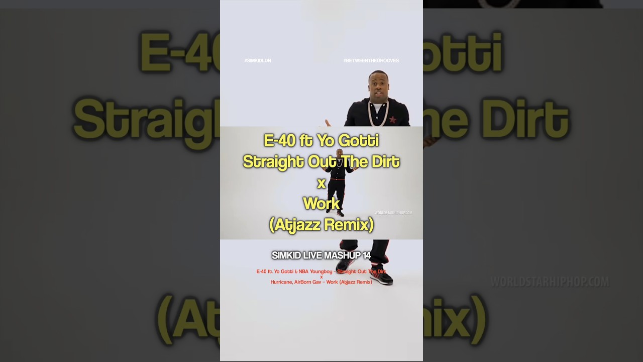 E-40 Straight Out The Dirt x Work (Atjazz Remix) | Yo Gotti verse | SIMKID Live Mashup 14