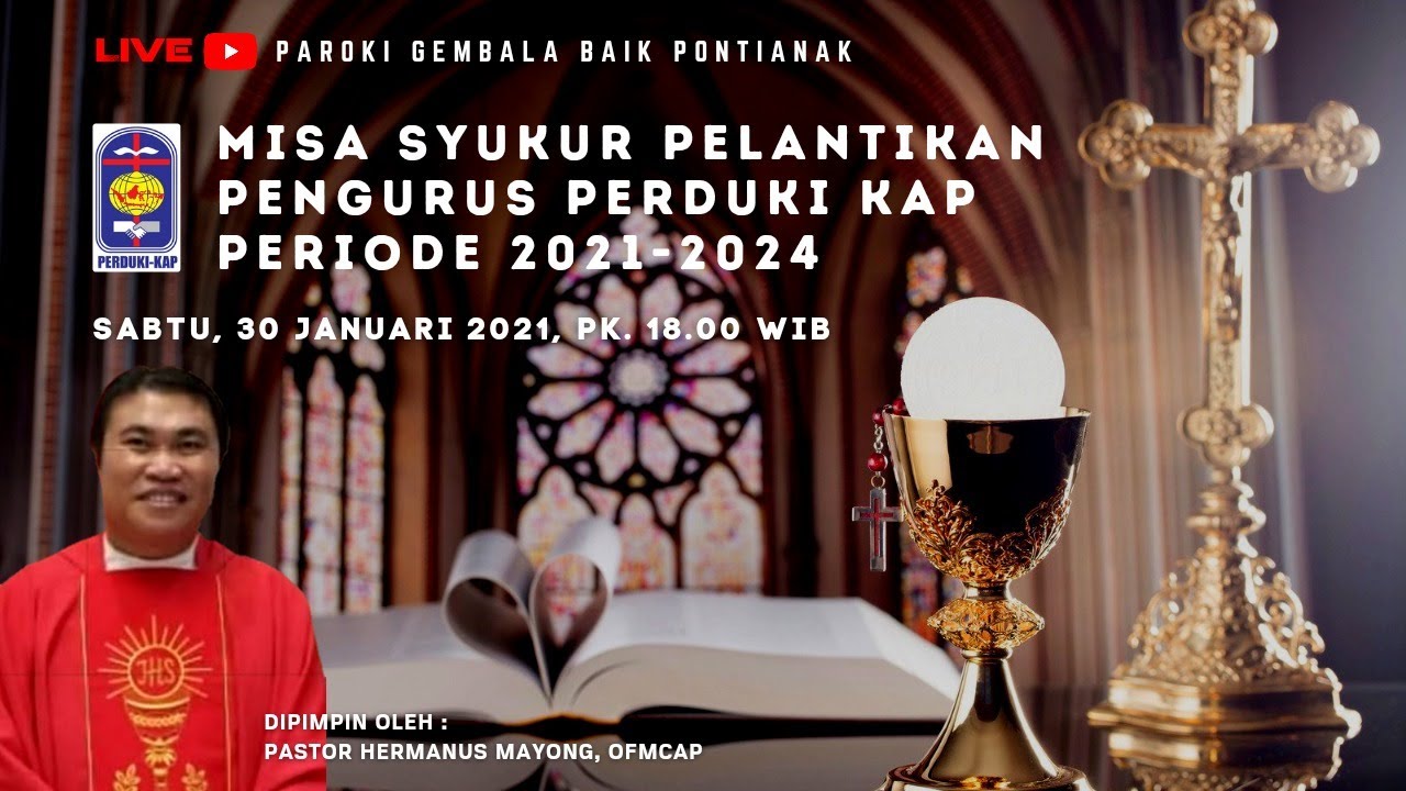 LIVE: MISA SYUKUR PELANTIKAN PENGURUS PERDUKI KAP PERIODE 2021-2024 - SABTU 30 JAN 2021 PK 18.00 WIB