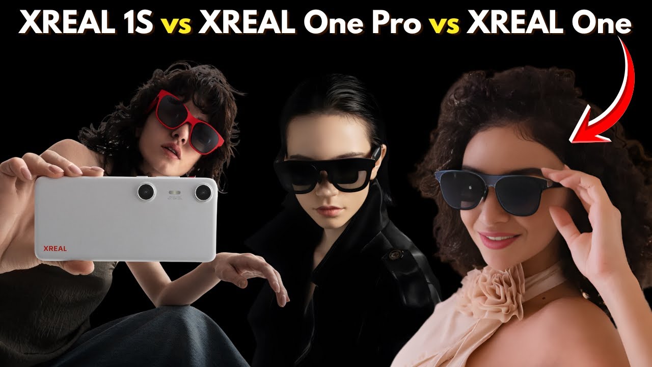XREAL 1S vs XREAL One Pro vs XREAL One – Full Comparison & Best AR Glasses to Buy in 2026