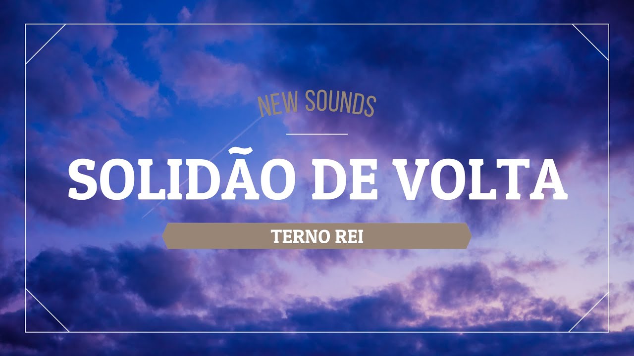 Terno Rei - Solid&atilde;o de Volta (Tradu&ccedil;&atilde;o/Letra/Legendado)