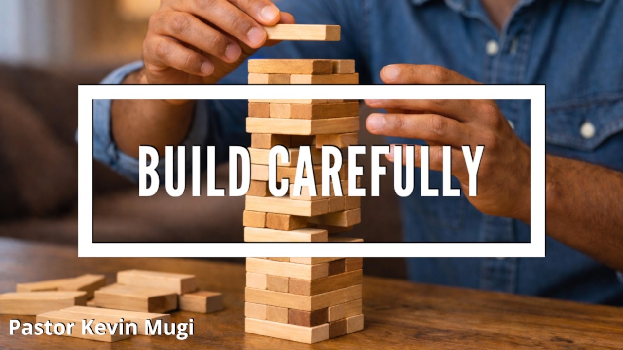 Build Carefully - Genesis 10 - Sunday - Pastor Kevin Mugi
