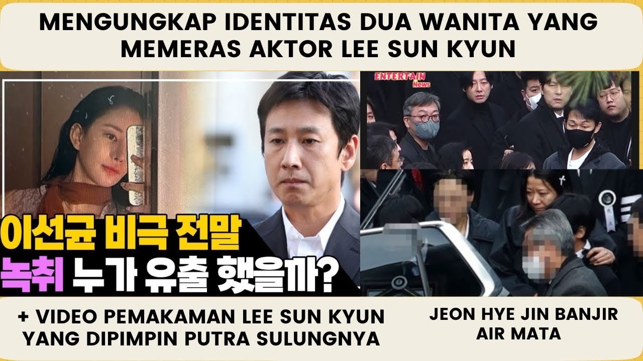 Mengungkap Identitas 2 Wanita yang Memeras Lee Sun Kyun + Prosesi Pemakaman yang Dipimpin Putranya