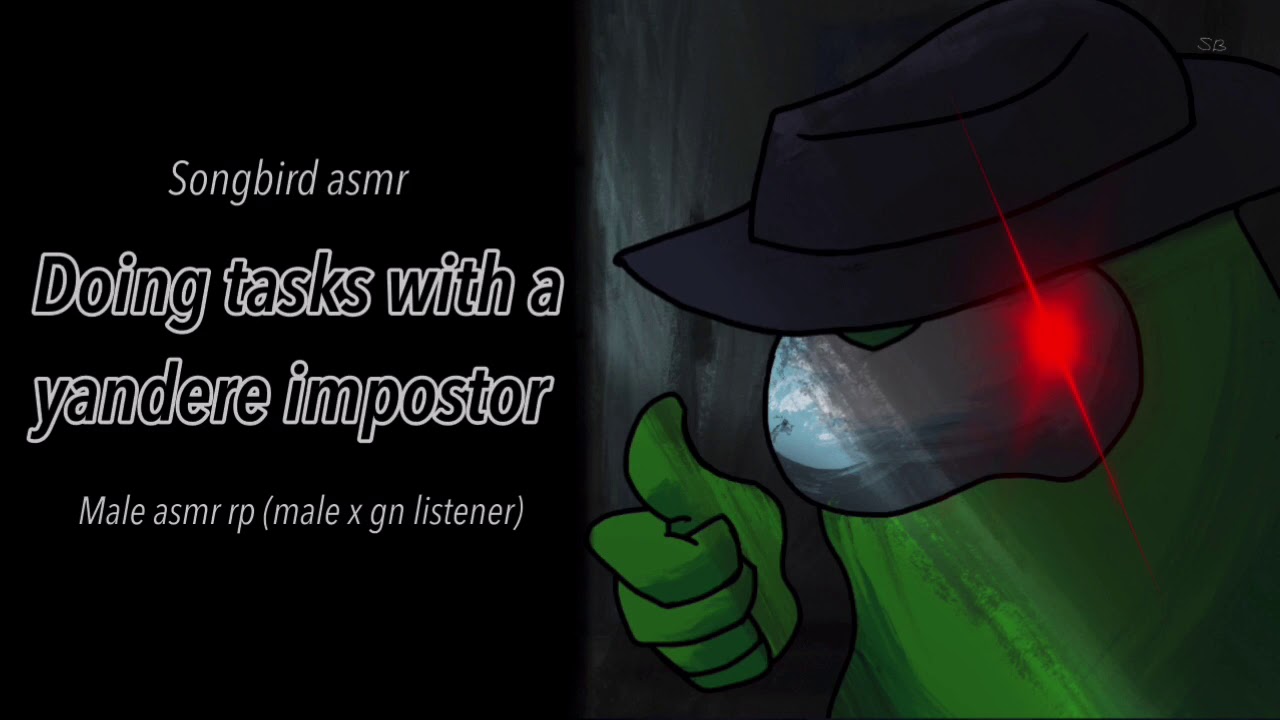 Doing tasks with a yandere impostor (among us)(male asmr rp (male x gn listener))