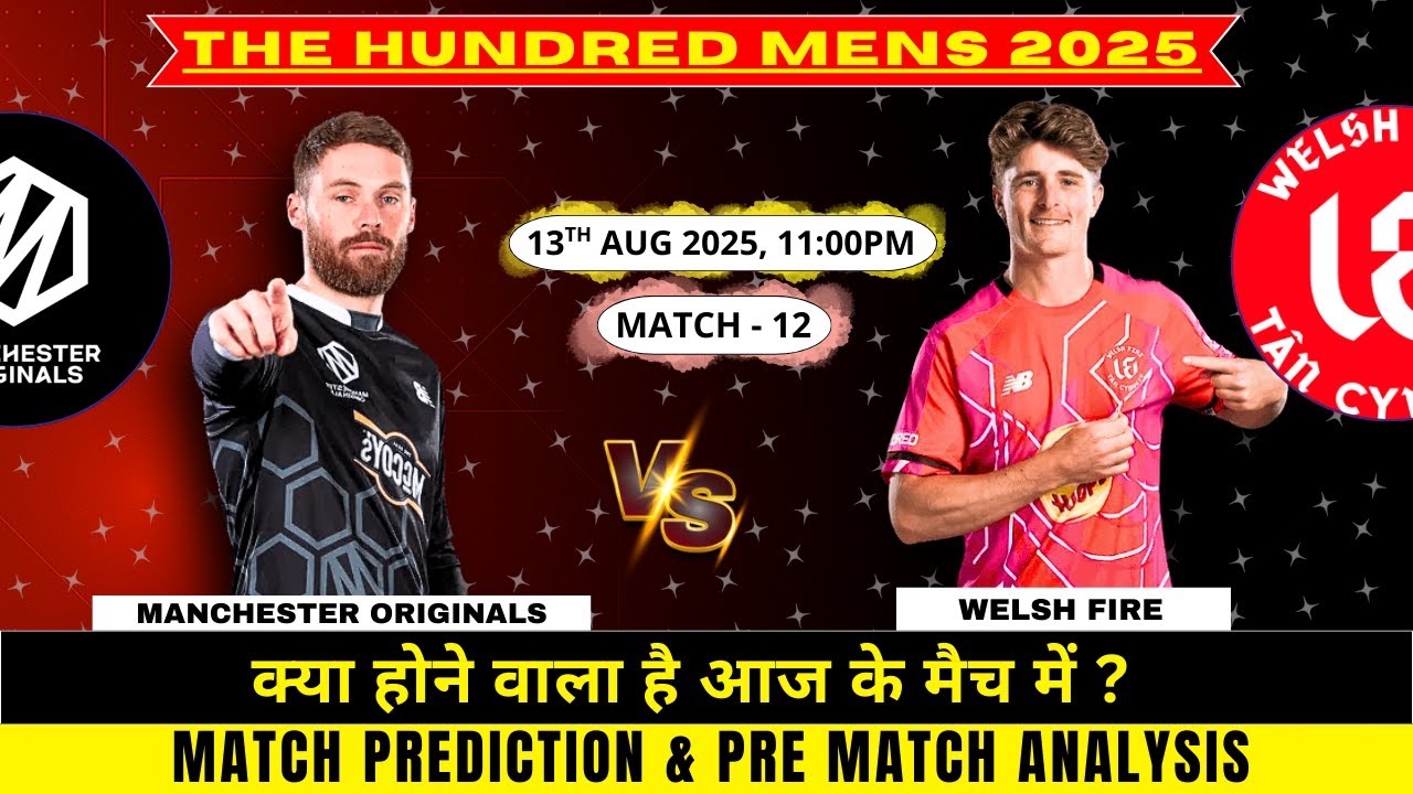 Welsh Fire vs Manchester Originals The Hundred 2025 12th Match Prediction| #thehundred2025