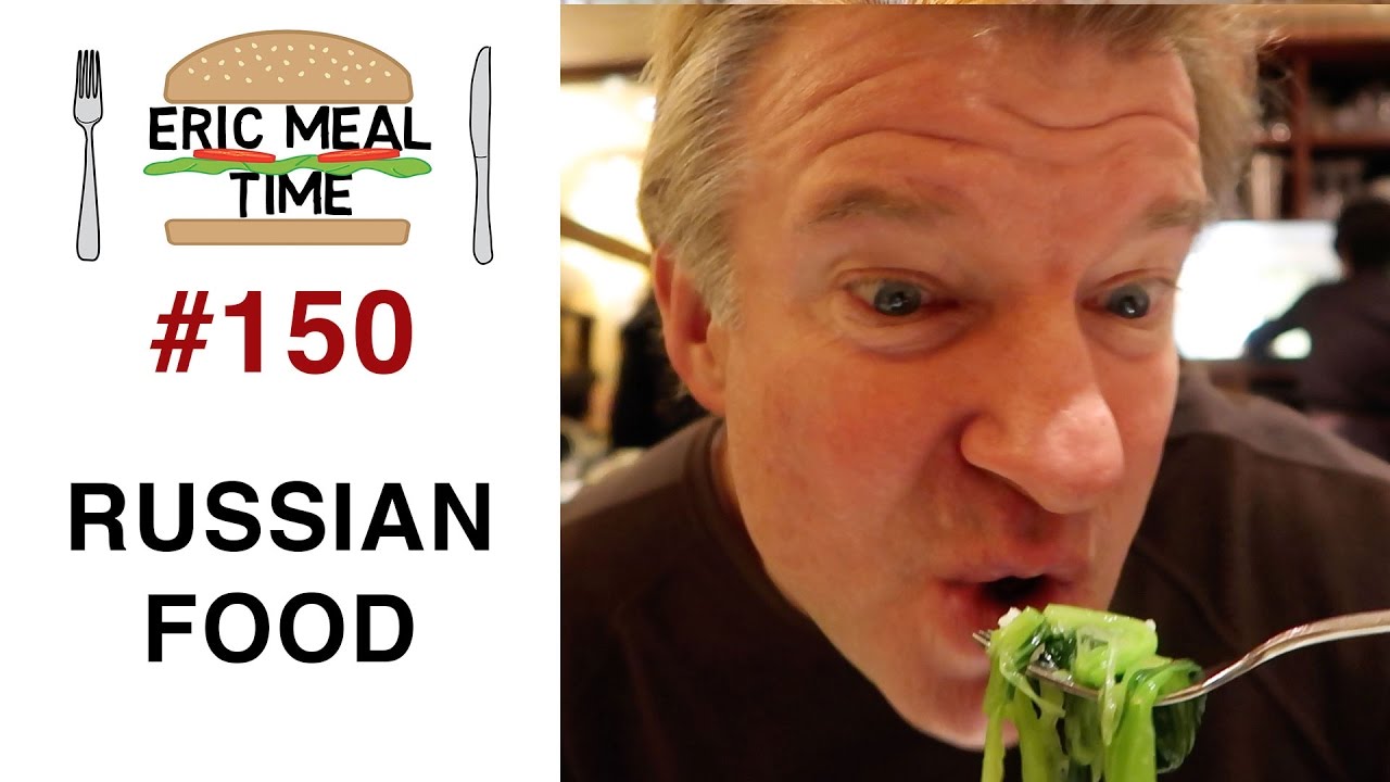 Russian Food - Eric Meal Time #150