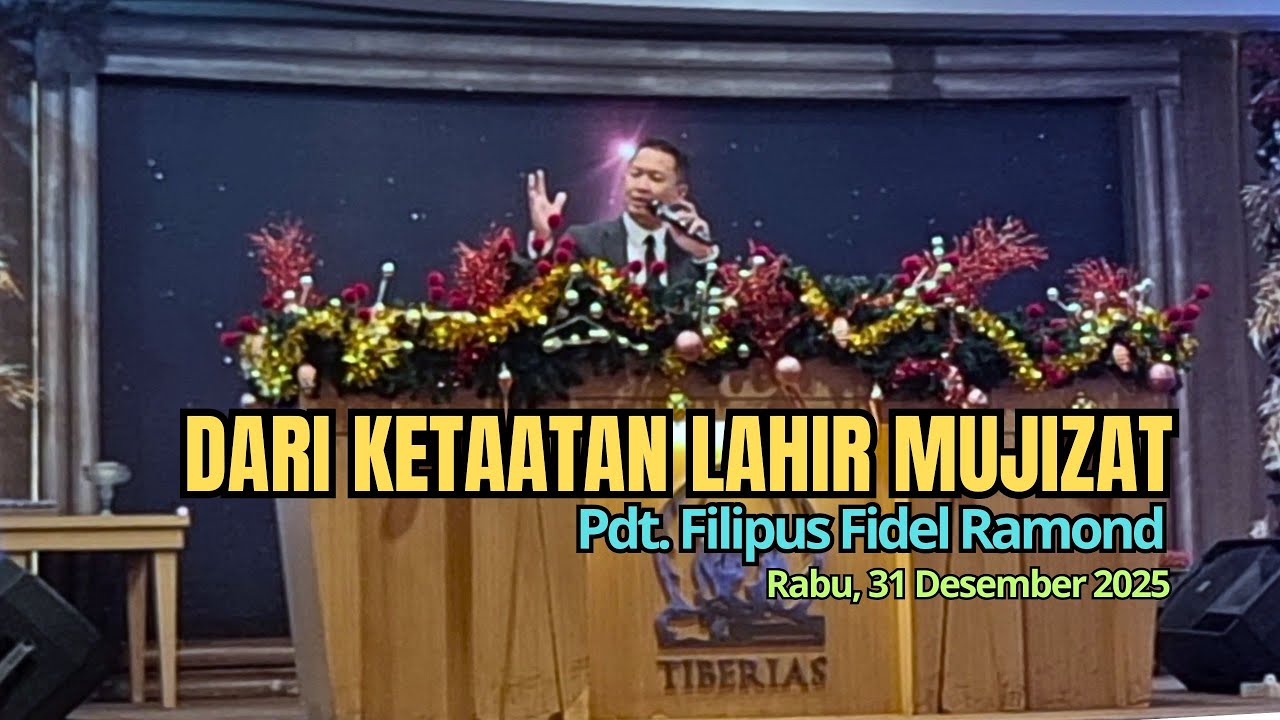TEMA : DARI KETAATAN LAHIR MUJIZAT - Pdt. Filipus Fidel Ramond - Rabu, 31 Desember 2025