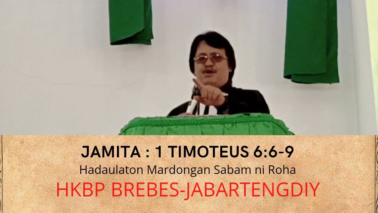 HKBP BREBES//JAMITA/1 TIM 6:6-9/ HADAULATON MARDONGAN SABAM NI ROHA