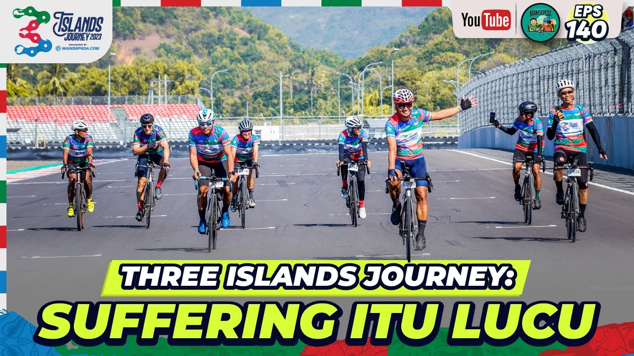 Three Islands Journey 2023: SUFFERING ITU LUCU! Introduction to Ultra Cycling, Gowes ke Mandalika