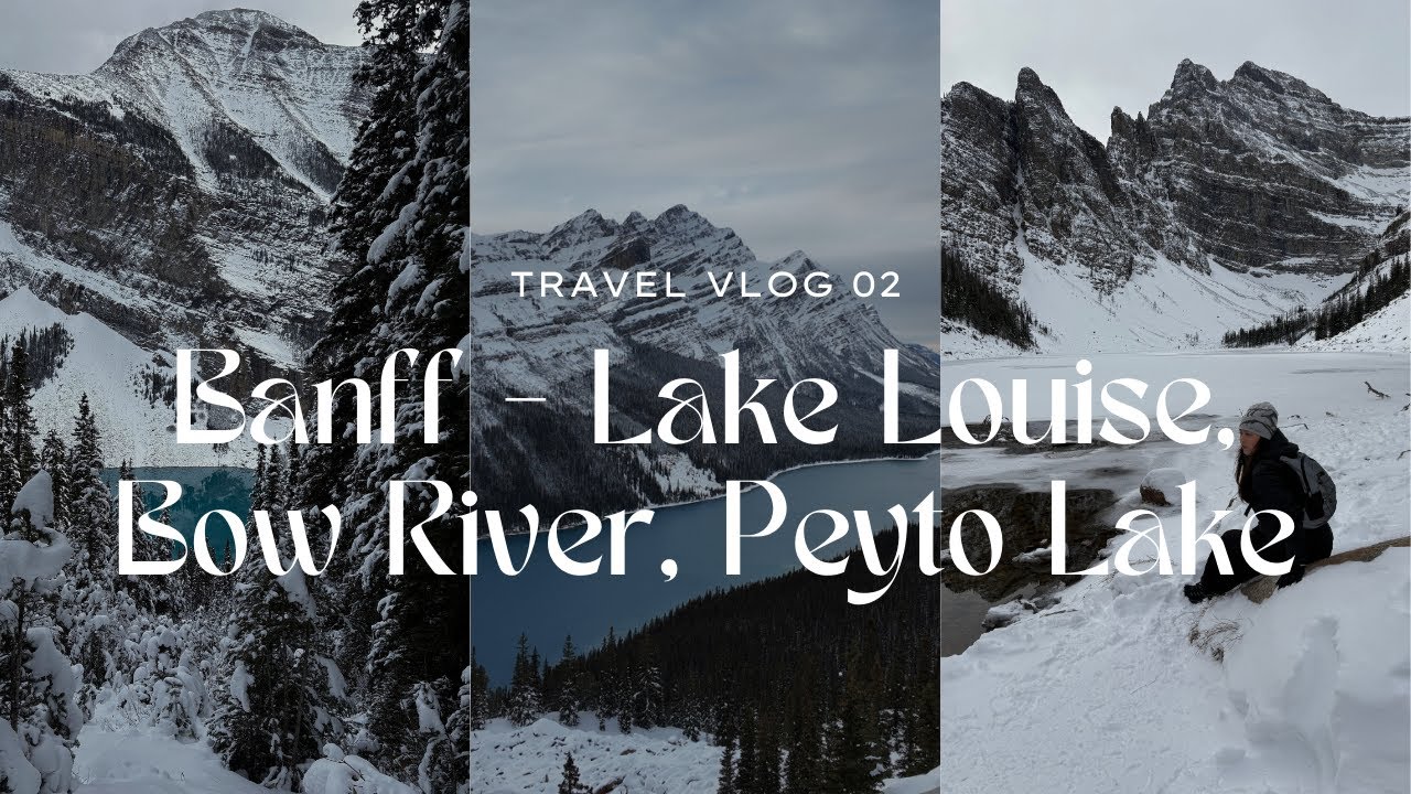 Vlog 02   Banff in November; Lake Louise, Bow River, Peyto Lake