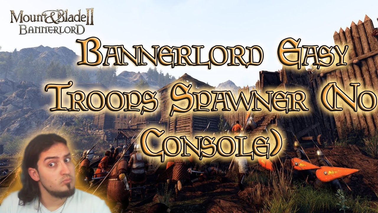 Bannerlord Spawn Troops - SPAWN ANY TROOPS EASY (NO CONSOLE)