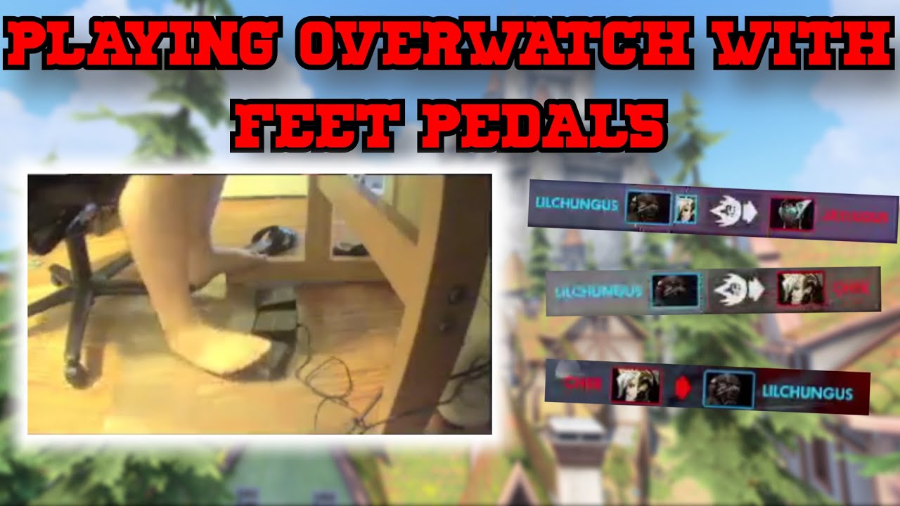 I PLAYED OVERWATCH WITH MY FEET AND WON