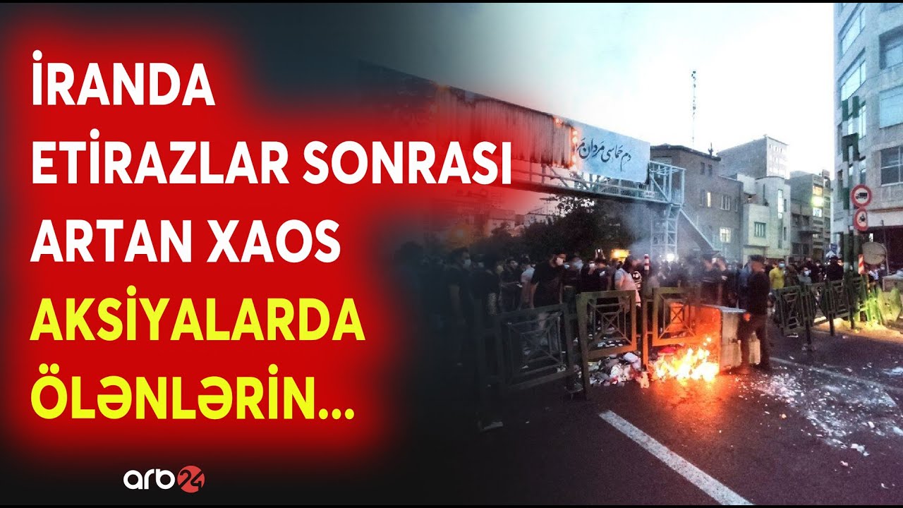 İranda etirazlar sonrası ARTAN XAOS - Aksiyalarda ölənlərin SAYI DƏHŞƏT SAÇIR - DETLLAR