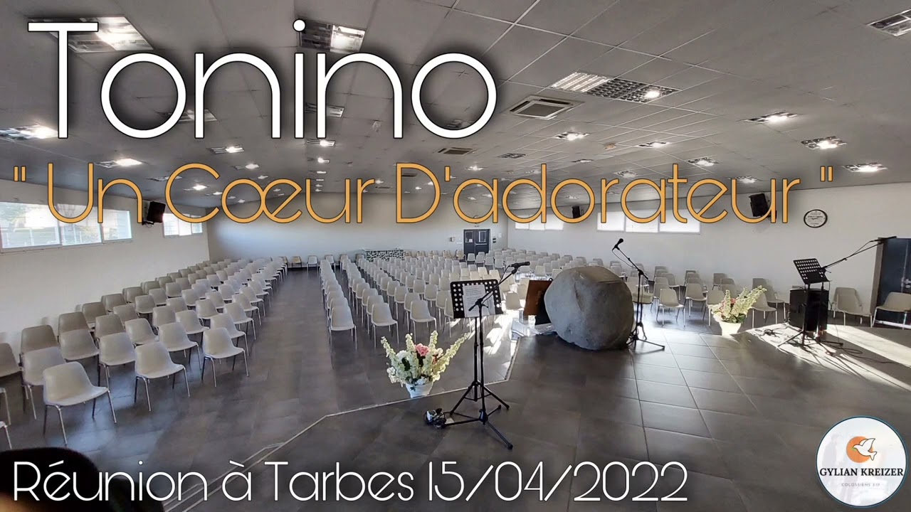 Tonino || Un Cœur D'adorateur || Réunion à Tarbes 15/04/2022