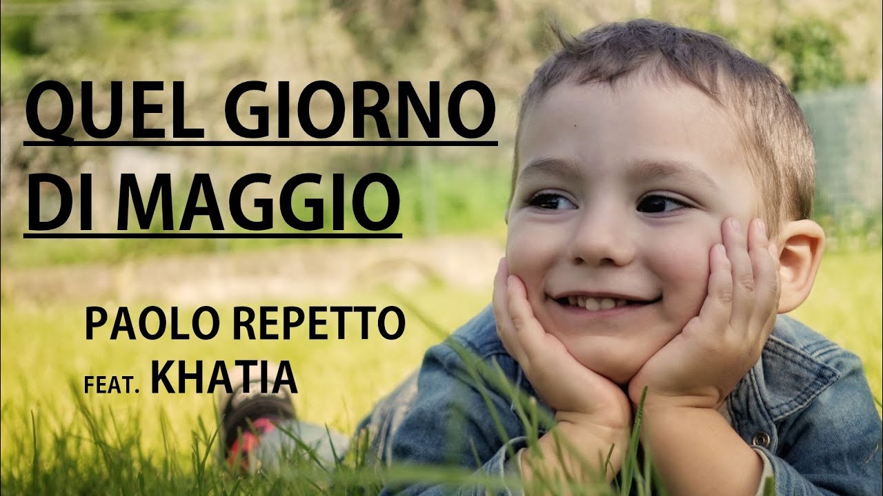 QUEL GIORNO DI MAGGIO - Paolo Repetto feat. Khatia ( OFFICIAL VIDEO )