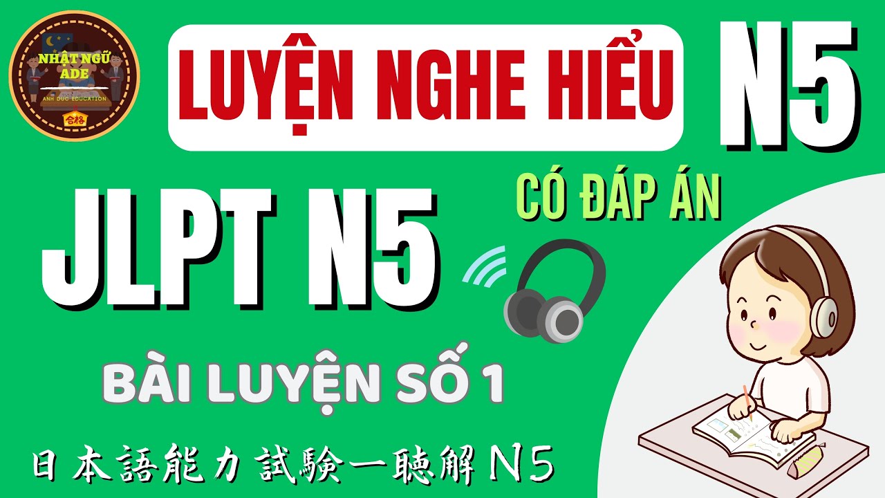 Luyện Nghe Hiểu JLPT N5 | Luyện nghe N5 - Choukai 01 | JLPT N5 Listening Practice – Full + Answer