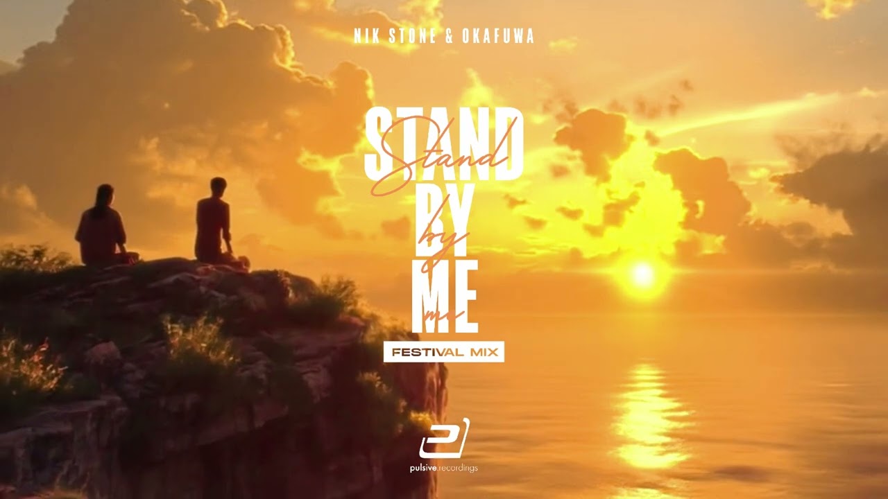 Nik Stone & okafuwa - Stand By Me (Festival Mix)