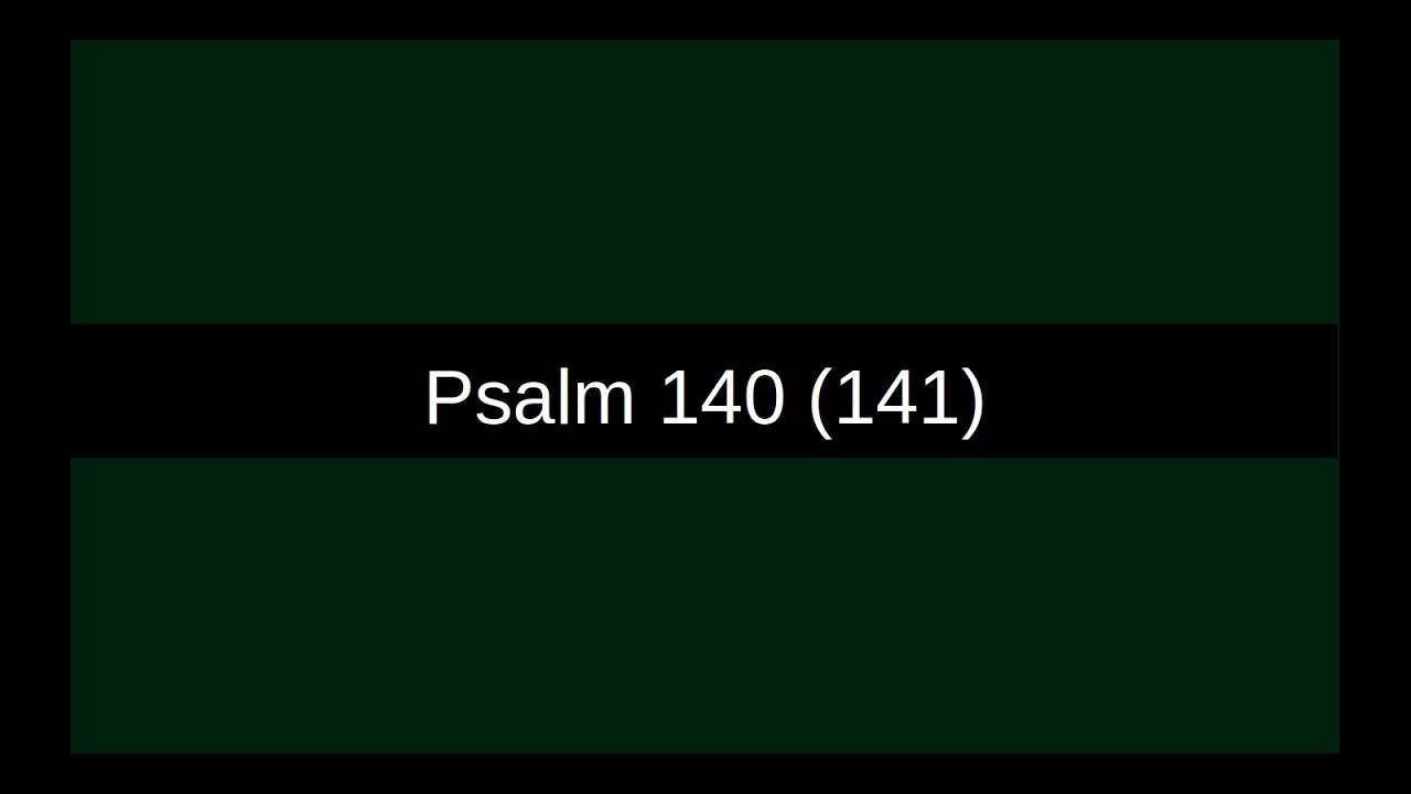 Psalm 140 (141) | Herr, ich habe geschrien
