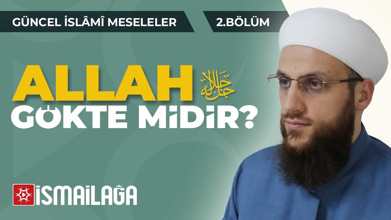 25: Allah Teâlâ Gökte midir? (Bölüm 2) - Ömer Faruk Korkmaz Hoca Efendi