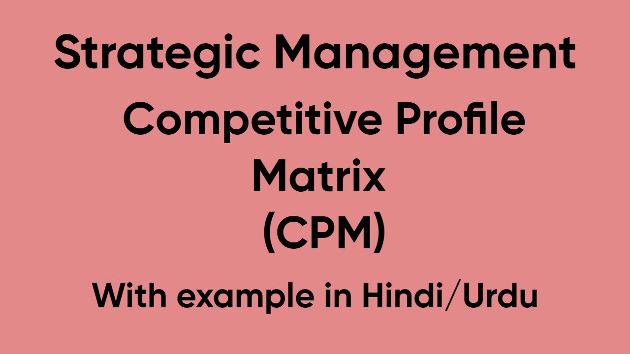 Competitve Profile Matrix (CPM) explain in hindi with example #strategicmanagement #concept #bba