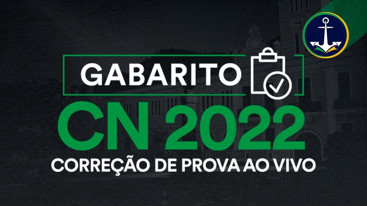 GABARITO CN 2022: CORREÇÃO DE PROVA AO VIVO (Colégio Naval)