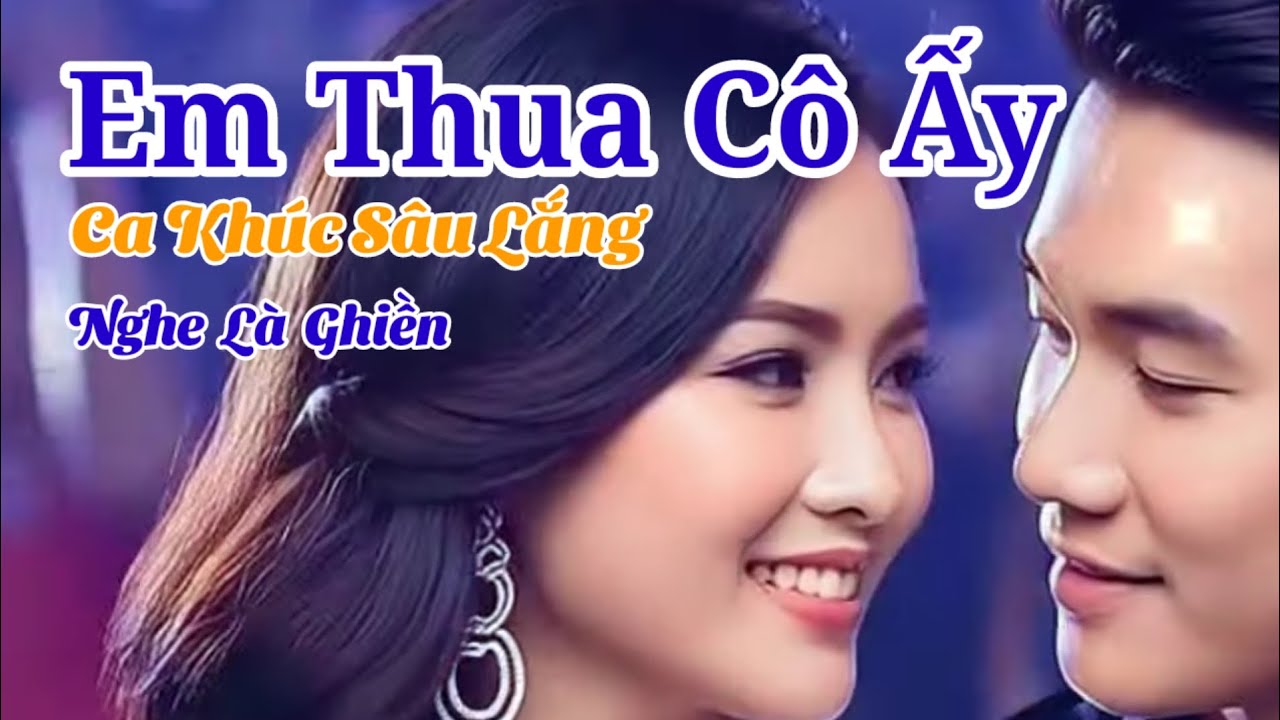 Em Thua Cô Ấy Bolero Trữ Tình Sâu Lắng Nghe Là Thấm #canhac #giaitri