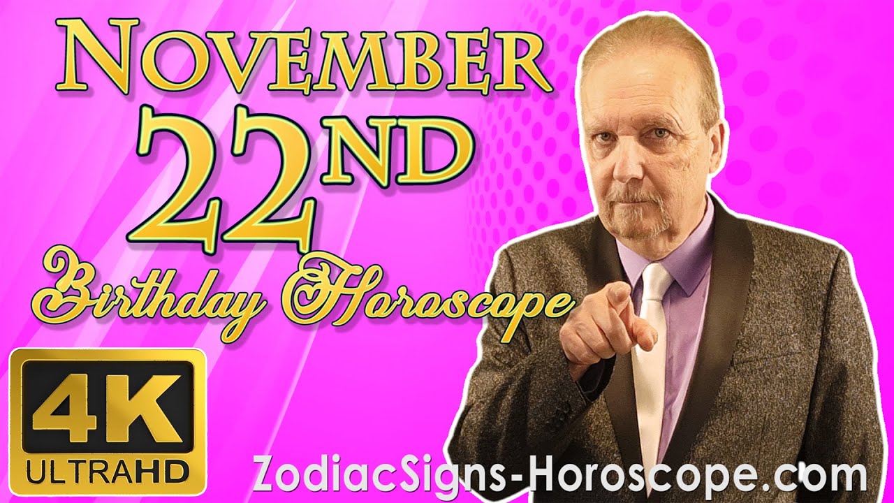 November 22 Zodiac Horoscope and Birthday Personality | November 22nd Birthday Personality Analysis