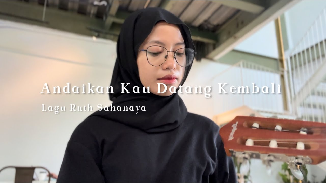 Andaikan Kau Datang Kembali - Ruth Sahanaya (Cover)