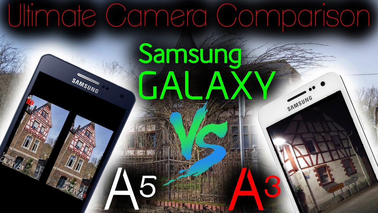 Samsung Galaxy A5 vs Samsung Galaxy A3 Ultimate Camera Comparison 4K / UHD [Super HD View]