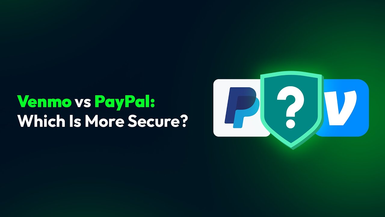 Venmo vs PayPal: Which Is More Secure?