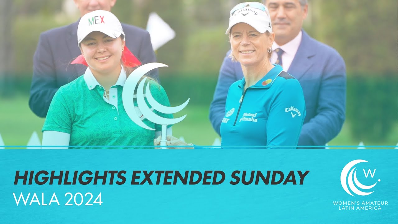 Women's Amateur Latin America 2024 - Final Round Extended