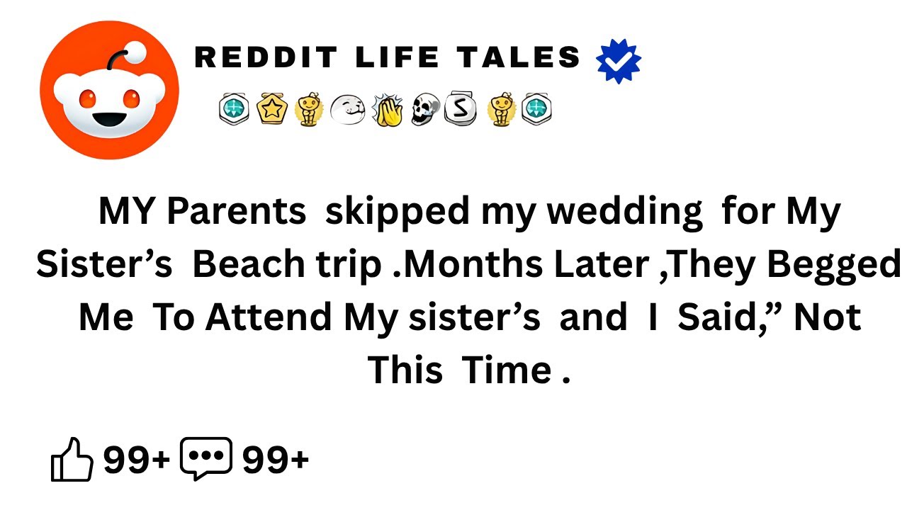 My Parents Skipped My Wedding For My Sister’s Beach Trip — Now They Want Forgiveness