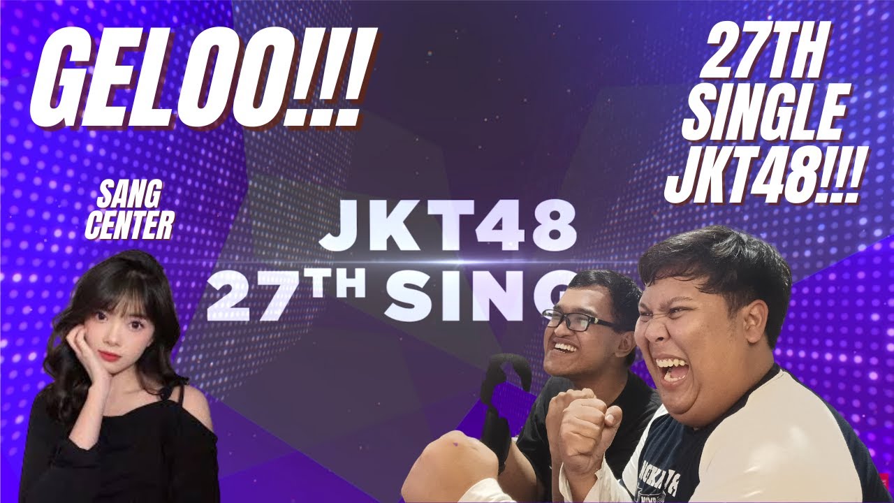 REACTION JKT48 27th Single Announcement || LAGUNYA WOYY FAV BANGET