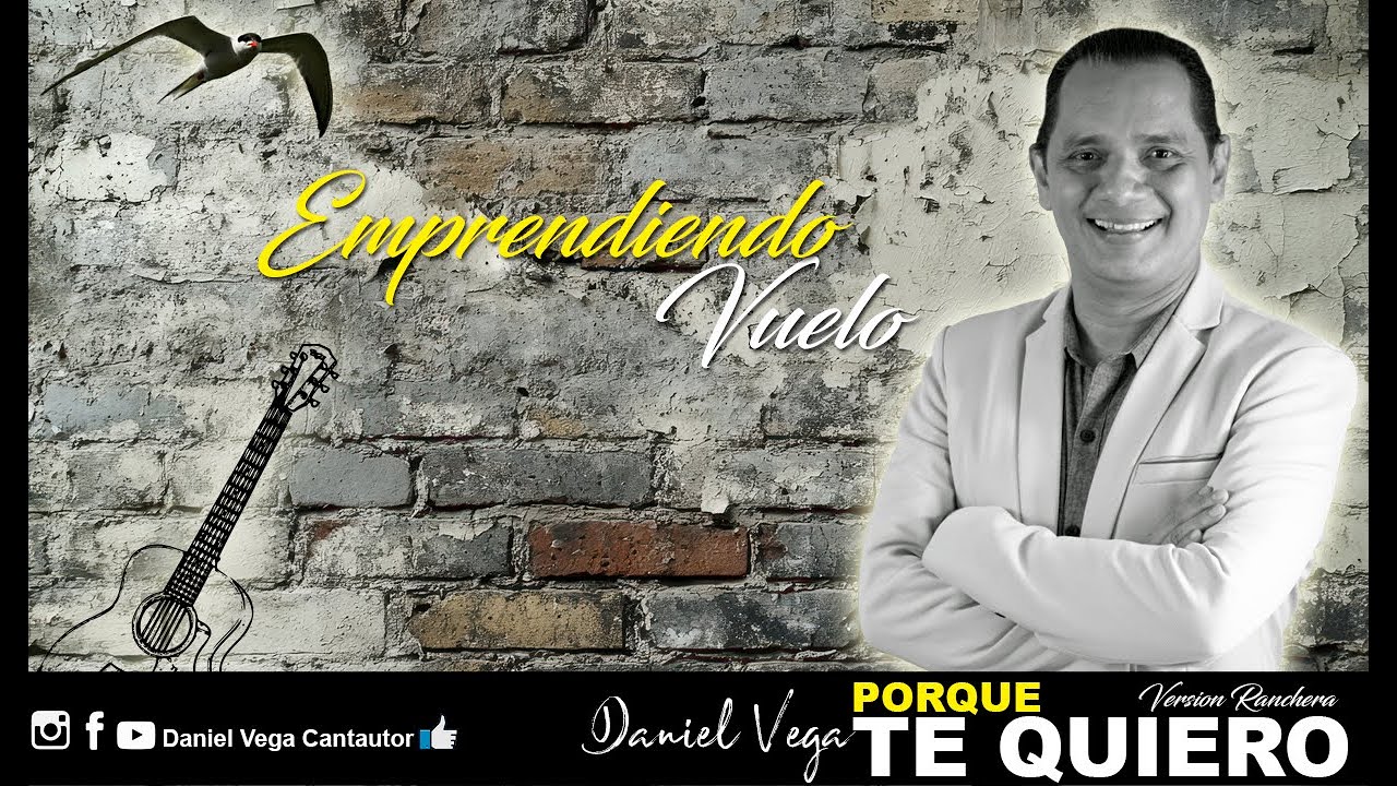 QUE PORQUE TE QUIERO Daniel Vega