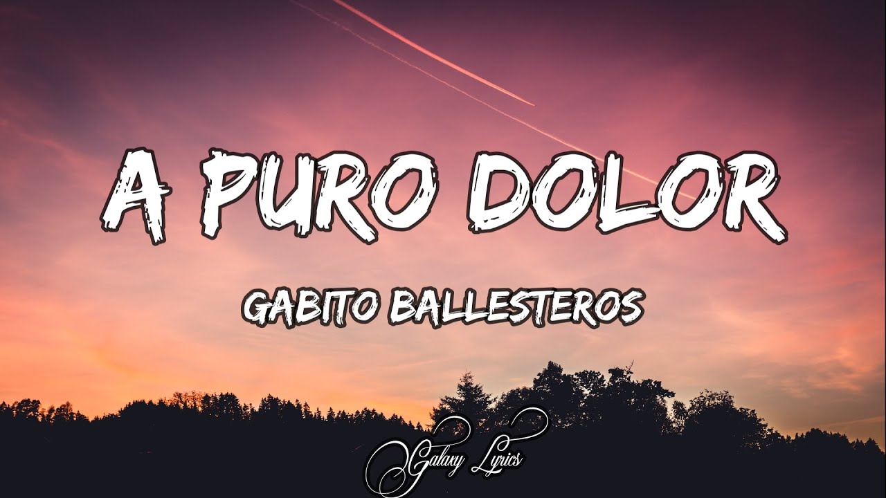 Gabito Ballesteros - A Puro Dolor | Letra / Lyrics