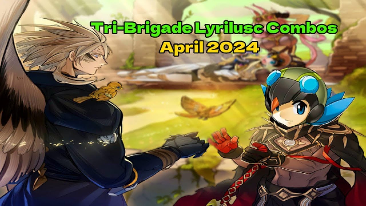 15+ TRI-BRIGADE LYRILUSC COMBOS YOU SHOULD KNOW (April 2024)