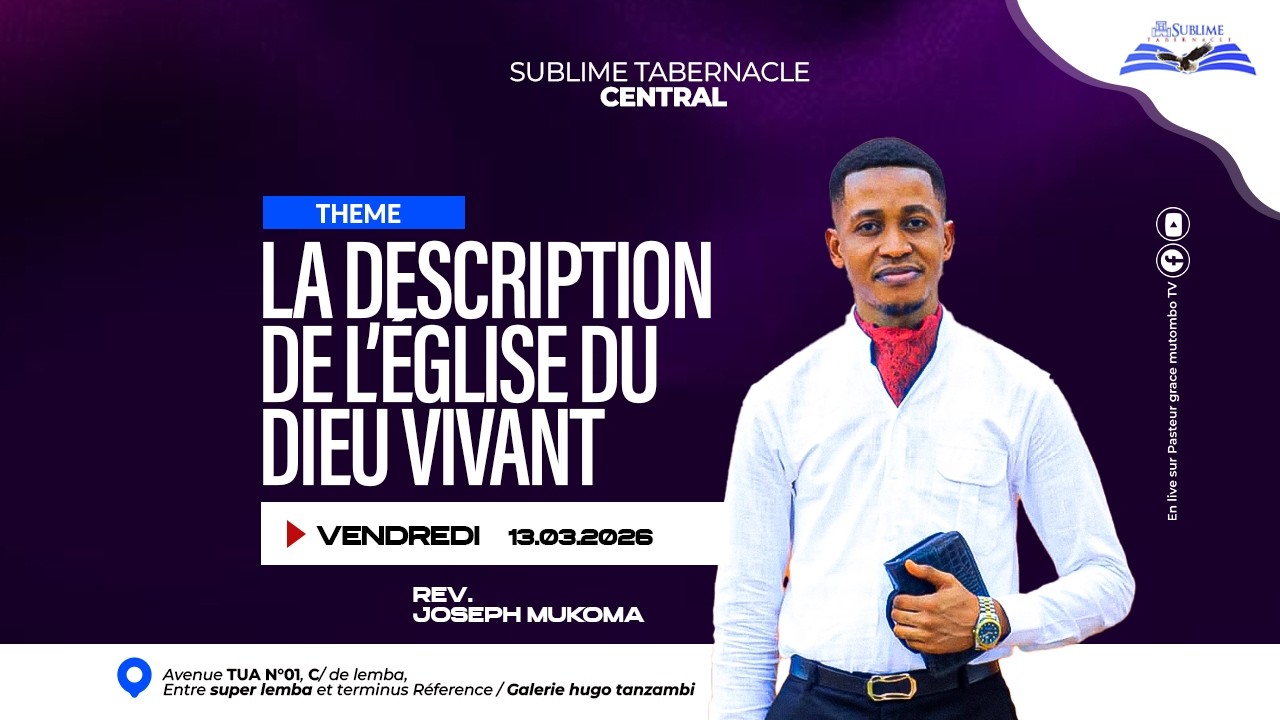 LA DESCRIPTION DE L'EGLISE DU DIEU VIVANT I REV JOSEPH MUKOMA  I SUBTAB CENTRAL I VEND 13.03.2026