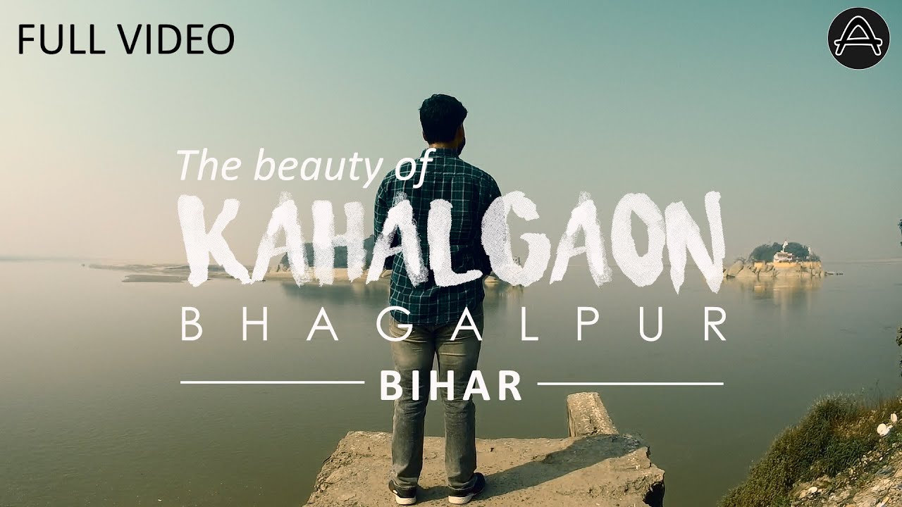 The beauty of Kahalgaon, Bhagalpur (Bihar) | Full Video | A Travel type video