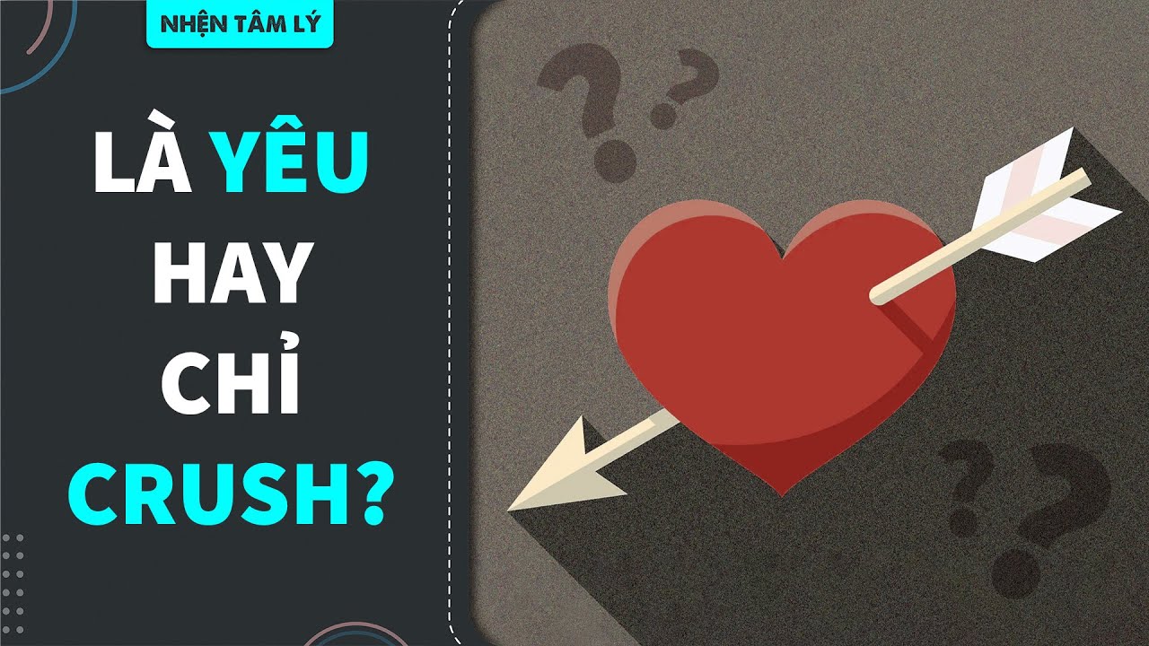 CRUSH là gì? CRUSH có phải một cảm giác độc hại? | Tú Anh | KHOA HỌC