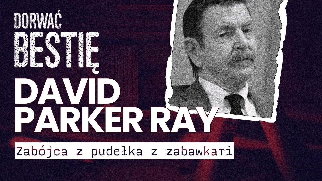 Zab&oacute;jca z pudełka z zabawkami - David Parker Ray | Dorwać Bestię