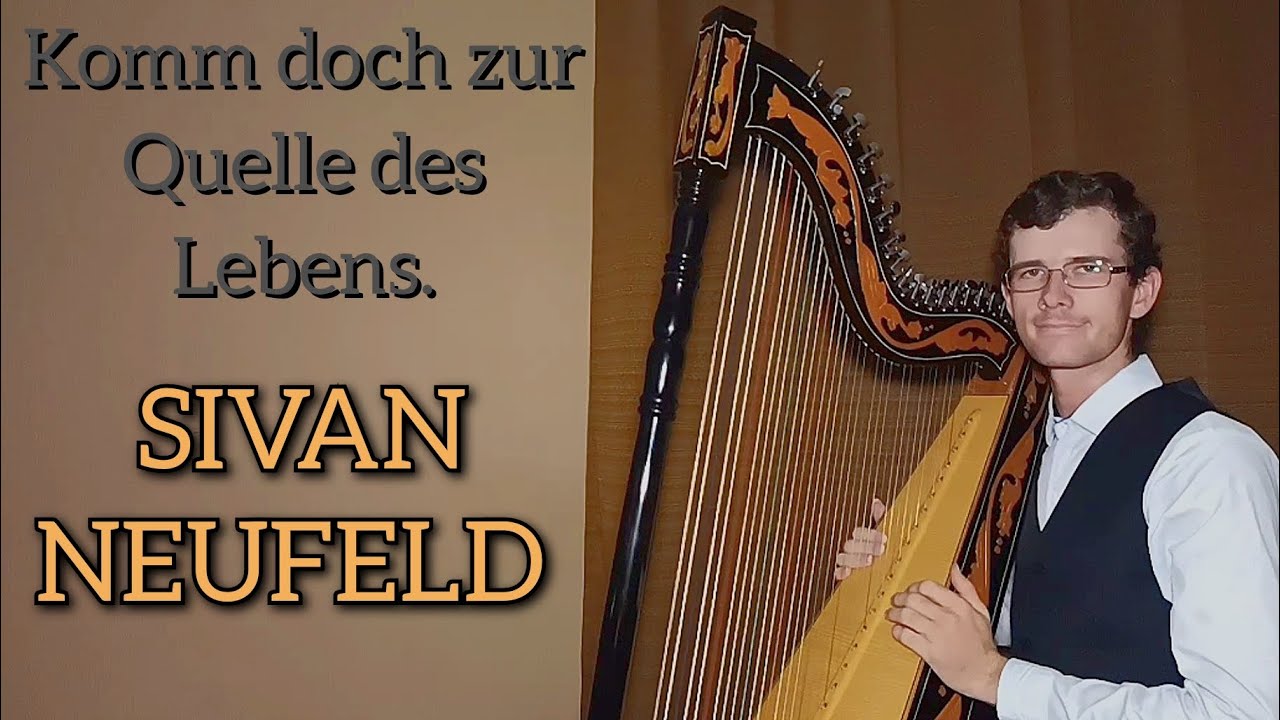 Komm doch zur Quelle des Lebens - Sivan Neufeld.