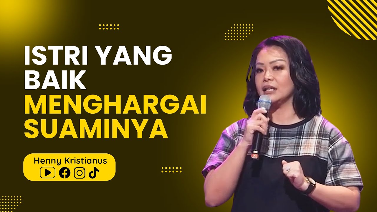 Istri Yang Baik Menghargai Suaminya - Ps. Henny Kristianus