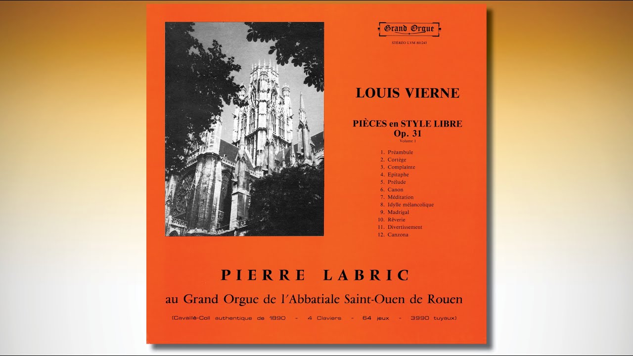 Pierre Labric plays Vierne Pièces en style libre Vol 1 on the Cavaillé-Coll Organ of St. Ouen, Rouen