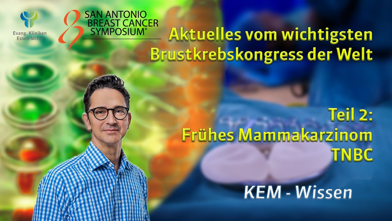 KEM Wissen für Brustkrebspatientinnen - Teil 2: Früher TNBC