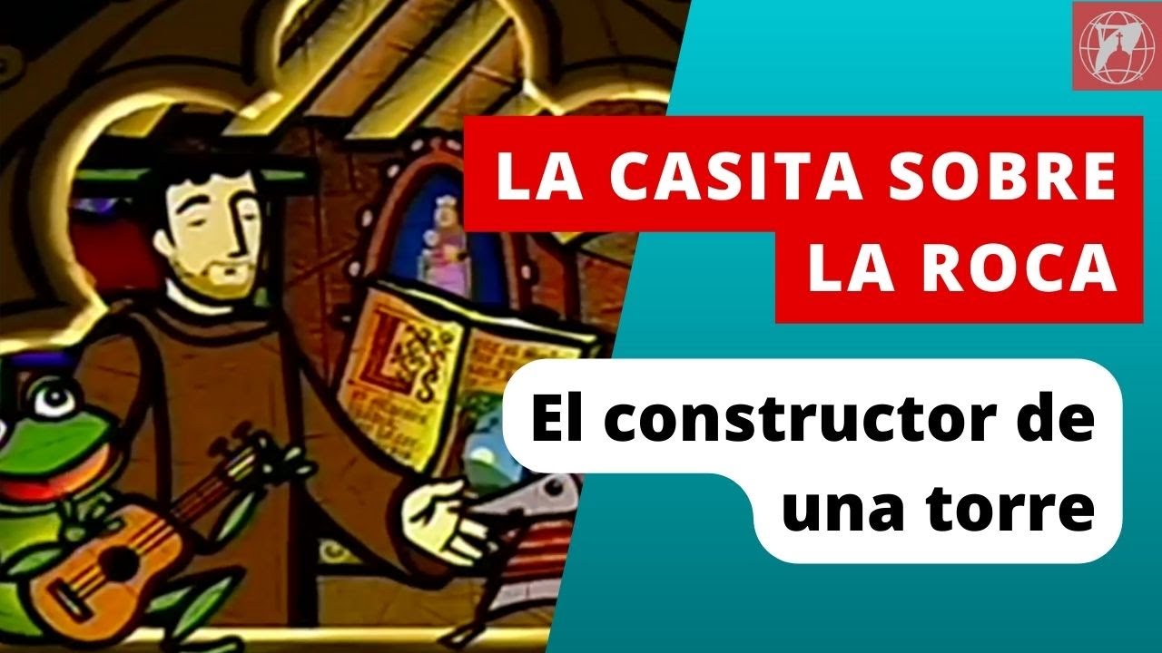 La casita sobre la roca. Capítulo 18: El constructor de una torre
