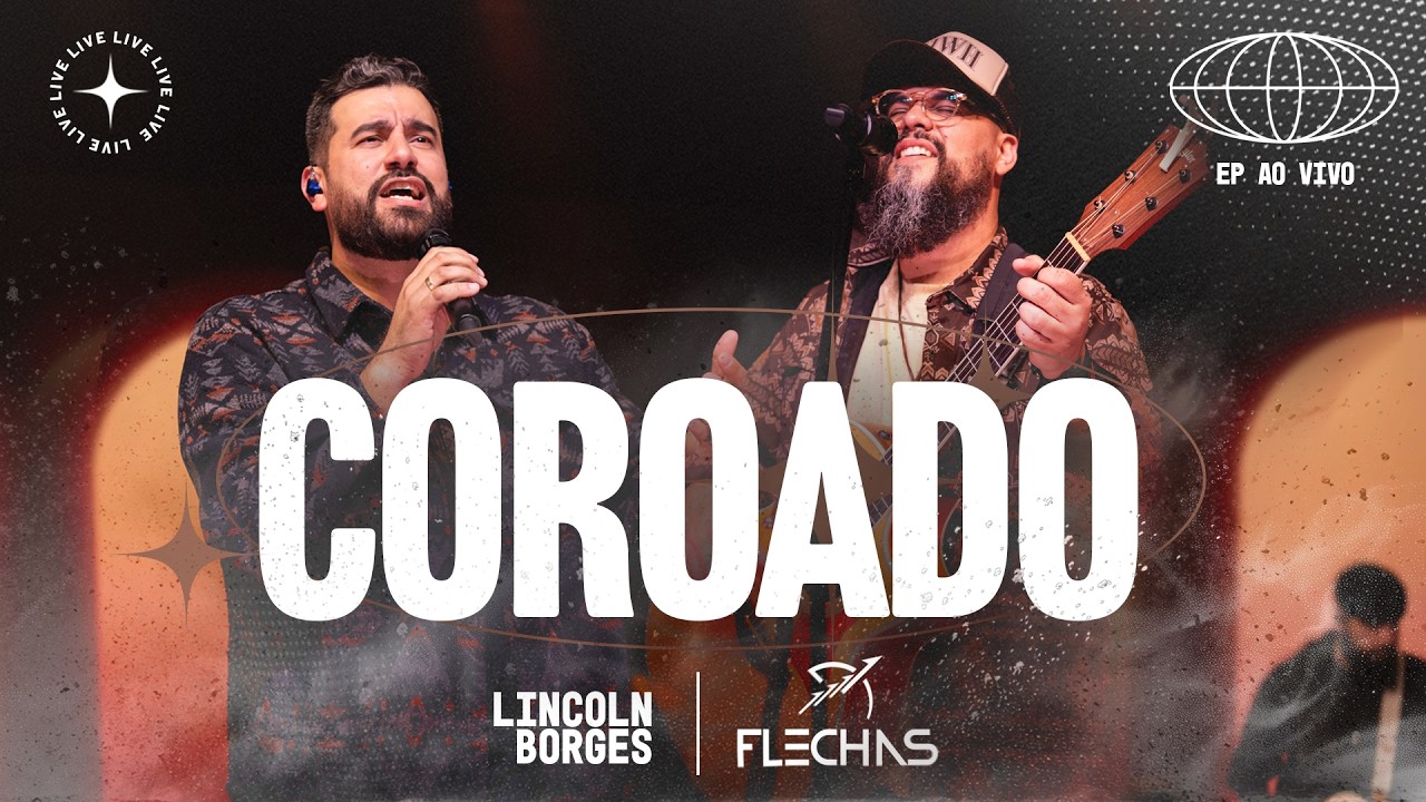 FLECHAS & Lincoln Borges | Coroado - Ao Vivo