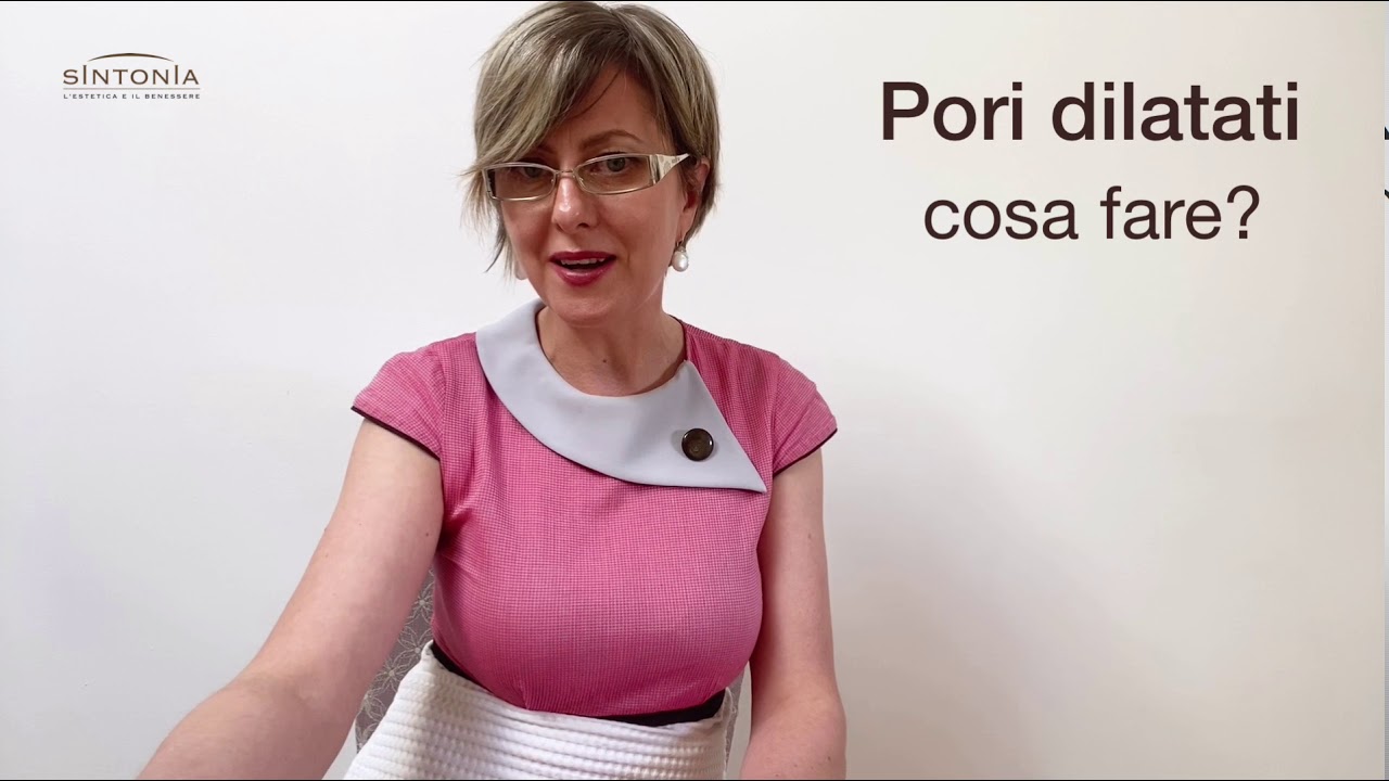 Pori dilatati - cosa fare?