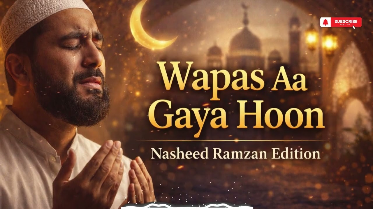 Wapas Aa Gaya Hoon | Emotional Nasheed | Heart Touching Islamic Reminder