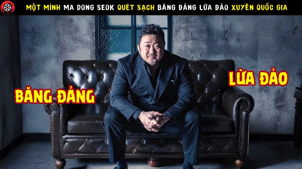 [Review Phim] Ma Dong Seok Một Mình Quét Sạch Cả Băng Đảng Lừa Đảo Xuyên Quốc Gia